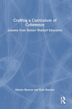 Hardcover Crafting a Curriculum of Coherence: Lessons from Steiner Waldorf Education Book