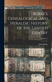 Hardcover Burke's Genealogical and Heraldic History of the Landed Gentry; Volume 1 Book