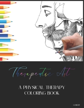 Paperback Therapeutic Art: A Physical Therapy Coloring Book