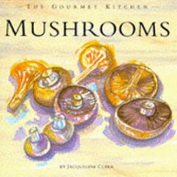 Hardcover Mushrooms and Fungi (Gourmet Kitchen) Book