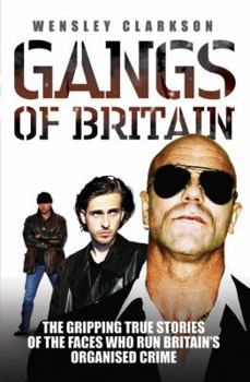 Paperback Gangs of Britain: The Gripping True Stories of the Faces Who Run Britain's Organised Crime Book