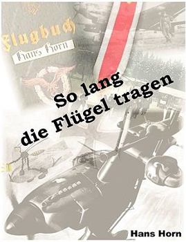 Paperback So lang die Flügel tragen: 15 Jahre Biographie von 1934 bis 1949 [German] Book