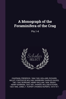 Paperback A Monograph of the Foraminifera of the Crag: Pts.1-4 Book