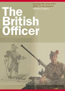 Hardcover The British Officer: Leading the Army from 1660 to the Present Book