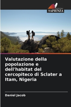 Paperback Valutazione della popolazione e dell'habitat del cercopiteco di Sclater a Itam, Nigeria [Italian] Book