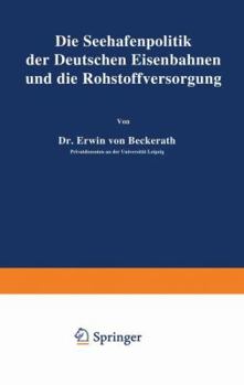 Paperback Die Seehafenpolitik Der Deutschen Eisenbahnen Und Die Rohstoffversorgung [German] Book