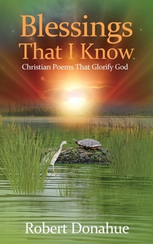 Paperback Blessings That I Know: Christian Poems That Glorify God Book