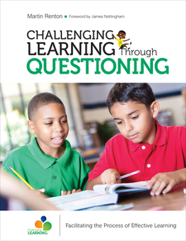 Paperback Challenging Learning Through Questioning: Facilitating the Process of Effective Learning Book