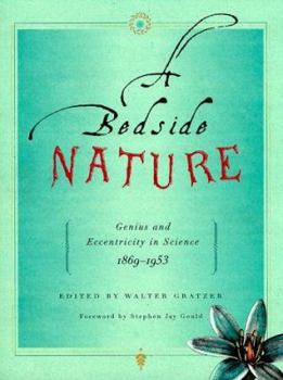 Paperback A Bedside Nature: Genius and Eccentricity in Science 1869-1953 Book