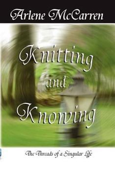 Paperback Knitting and Knowing: The Threads of a Singular Life Book