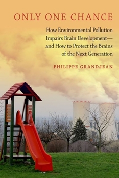 Paperback Only One Chance: How Environmental Pollution Impairs Brain Development -- And How to Protect the Brains of the Next Generation Book