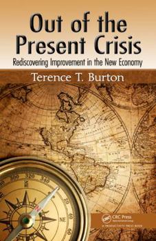 Hardcover Out of the Present Crisis: Rediscovering Improvement in the New Economy Book