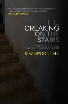 Paperback The Creaking on the Stairs: Finding Faith in God Through Childhood Abuse Book