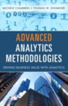 Hardcover Advanced Analytics Methodologies: Driving Business Value with Analytics Book