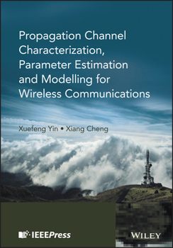 Hardcover Propagation Channel Characterization, Parameter Estimation, and Modeling for Wireless Communications Book