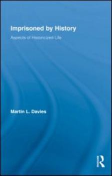 Hardcover Imprisoned by History: Aspects of Historicized Life Book