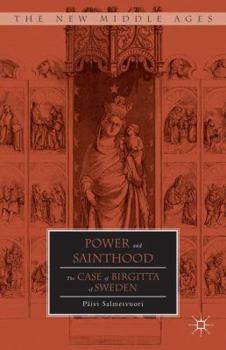 Hardcover Power and Sainthood: The Case of Birgitta of Sweden Book