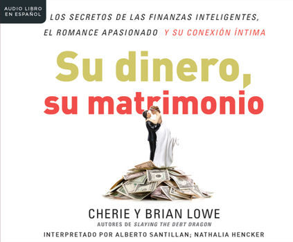 Audio CD Su Dinero, Su Matrimonio (Your Money, Your Marriage): Los Secretos de Las Finanzas Inteligentes, El Romance Apasionado Y Su Conexion Intima (the Secre Book
