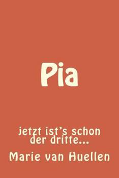 Paperback Pia: jetzt ist's schon der dritte... [German] Book