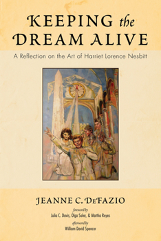 Paperback Keeping the Dream Alive: A Reflection on the Art of Harriet Lorence Nesbitt Book