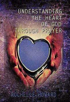 Paperback Understanding the Heart of God Through Prayer Book