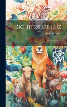 Hardcover Bichitos De Luz: Cuentos Camperos [Spanish] Book