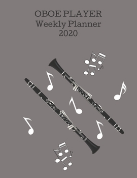 Paperback Oboe Player Weekly Planner 2020: Oboe Player Gift Idea For Men & Women Musicians - Oboe Player Weekly Planner Music Note Book - To Do List & Notes Sec Book