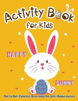 Paperback Activity Book for Kids - Happy Bunny: Dot to Dot, Coloring, Draw using the Grid, Hidden picture Book
