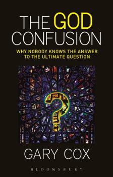 Paperback The God Confusion: Why Nobody Knows the Answer to the Ultimate Question Book
