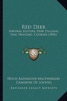 Paperback Red Deer: Natural History, Deer Stalking, Stag Hunting, Cookery (1896) Book