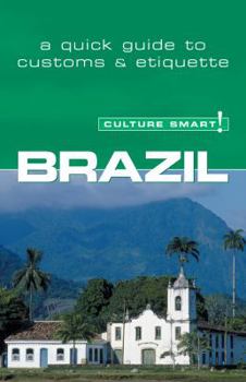 Paperback Culture Smart! Brazil: A Quick Guide to Customs and Etiquette Book