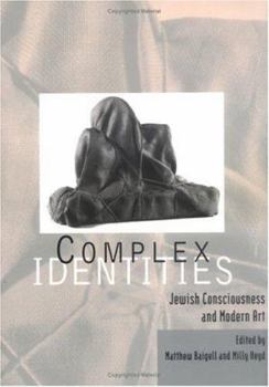 Paperback Complex Identities: Jewish Consciousness and Modern Art Book