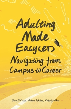 Paperback Adulting Made Easy(er): Navigating from Campus to Career Book