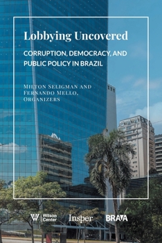 Paperback Lobbying Uncovered: Corruption, Democracy, and Public Policy in Brazil Book