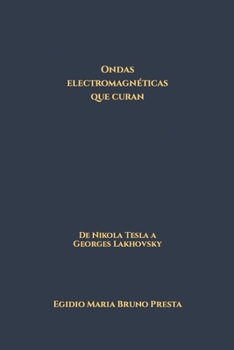 Paperback Ondas electromagnéticas que curan: De Nikola Tesla a Georges Lakhovsky [Spanish] Book