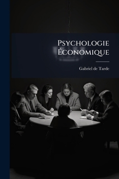 Psychologie Economique: Livre 2. L'Opposition Economique. Livre 3. L'Adaptation Economique...