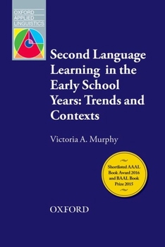 Second Language Learning in the Early School Years: Trends and Contexts - Book  of the Oxford Applied Linguistics