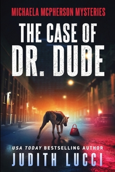 Paperback The Case of Dr. Dude: A Michaela McPherson Mystery Book