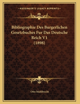 Paperback Bibliographie Des Burgerlichen Gesetzbuches Fur Das Deutsche Reich V1 (1898) [German] Book