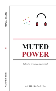 Paperback Muted Power: Selective presence is powerful Book