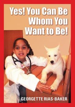 Paperback Yes! You Can Be Whom You Want to Be! Book