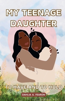 My Teenage Daughter: To have and to hold