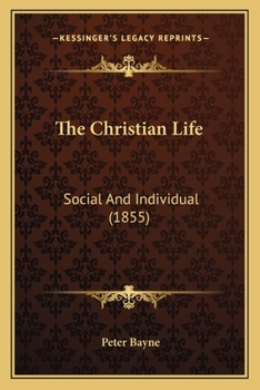 Paperback The Christian Life: Social And Individual (1855) Book