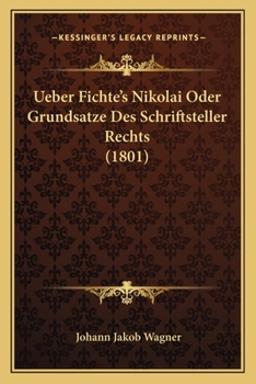 Paperback Ueber Fichte's Nikolai Oder Grundsatze Des Schriftsteller Rechts (1801) [German] Book