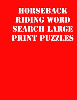 Paperback Horseback riding Word Search Large print puzzles: large print puzzle book.8,5x11, matte cover, soprt Activity Puzzle Book with solution [Large Print] Book