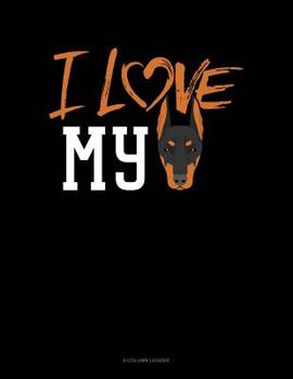 Paperback I Love My Doberman: 8 Column Ledger Book