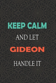 Paperback Keep Calm and let GIDEON handle it: Lined Notebook / Journal Gift for a Boy or a Man names GIDEON, 110 Pages, 6x9, Soft Cover, Matte Finish Book