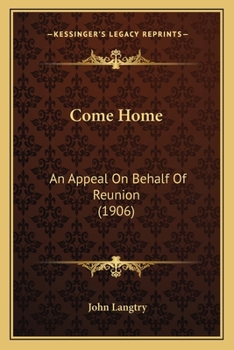 Paperback Come Home: An Appeal On Behalf Of Reunion (1906) Book