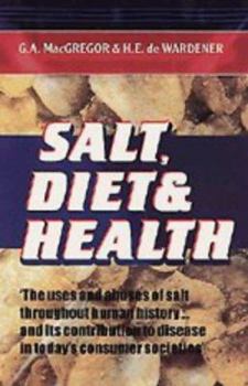 Hardcover Salt, Diet and Health: Neptune's Poisoned Chalice: The Origins of High Blood Pressure Book