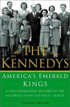Hardcover The Kennedys: America's Emerald Kings a Five-Generation History of the Ultimate Irish-Catholic Family Book